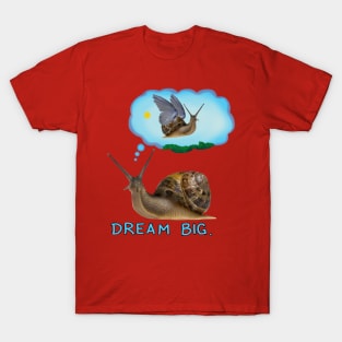 Dream Big. T-Shirt